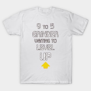 9 to 5 Grinder Waiting to Level Up T-Shirt